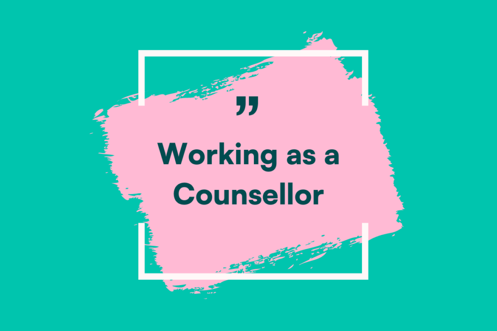 Green and pink background with the text 'working as a counsellor'